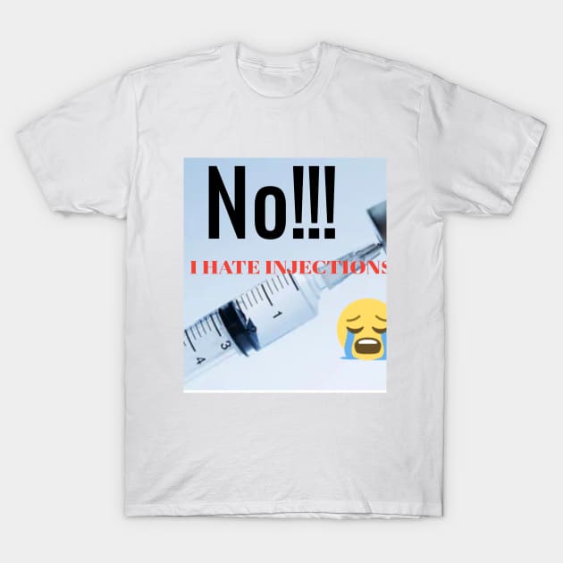 I Hate Injections T-Shirt by Sanju_Shop